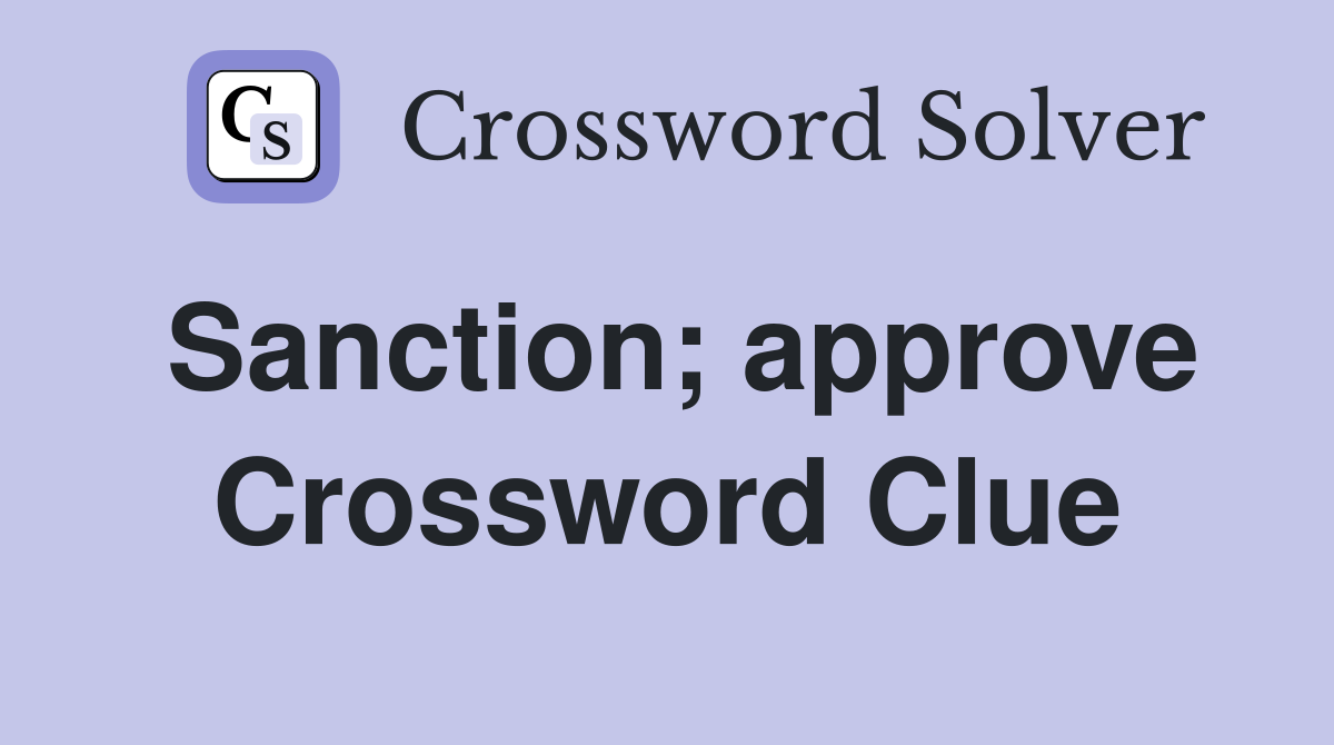 Sanction; approve Crossword Clue