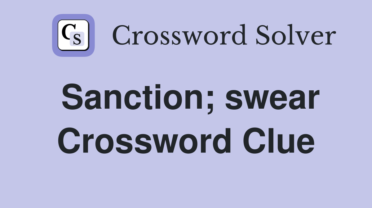 Sanction; swear Crossword Clue