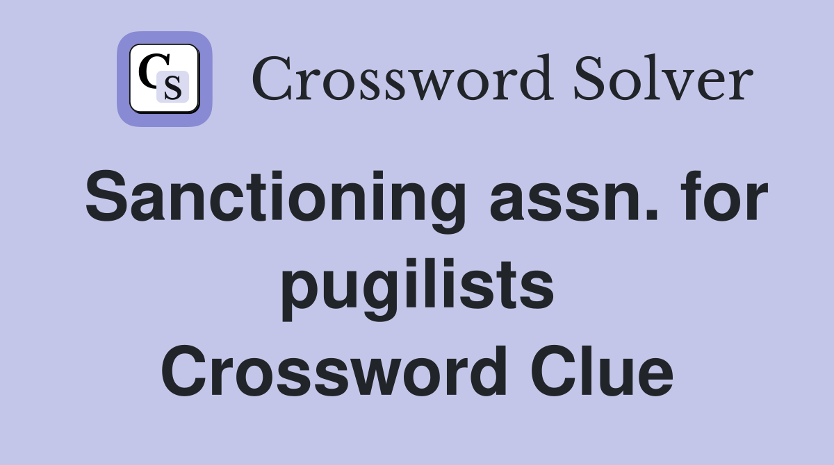 Sanctioning assn. for pugilists Crossword Clue