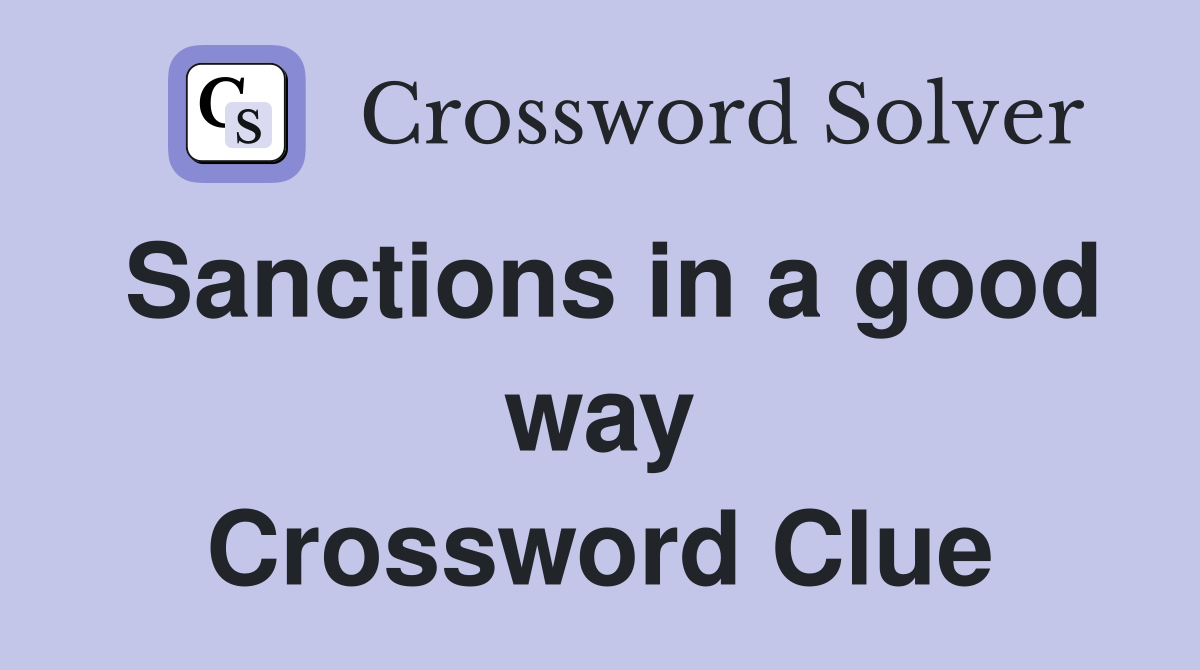 Sanctions in a good way Crossword Clue