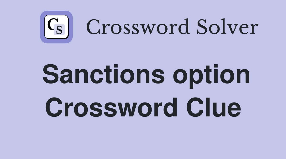 Sanctions option Crossword Clue