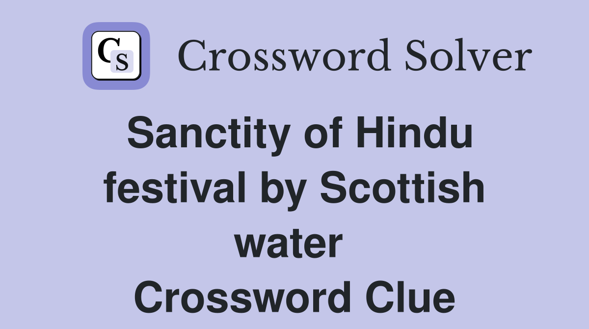 Sanctity of Hindu festival by Scottish water  Crossword Clue