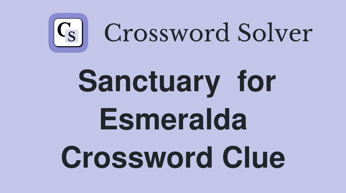 Sanctuary  for Esmeralda Crossword Clue