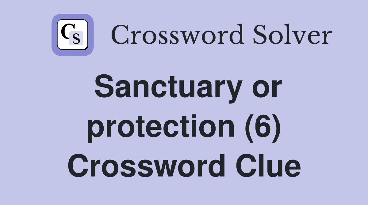 Sanctuary or protection (6) Crossword Clue