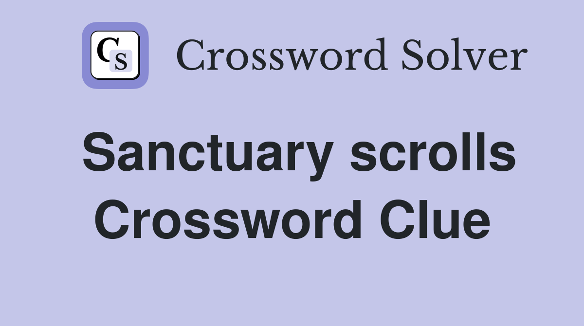 Sanctuary scrolls Crossword Clue