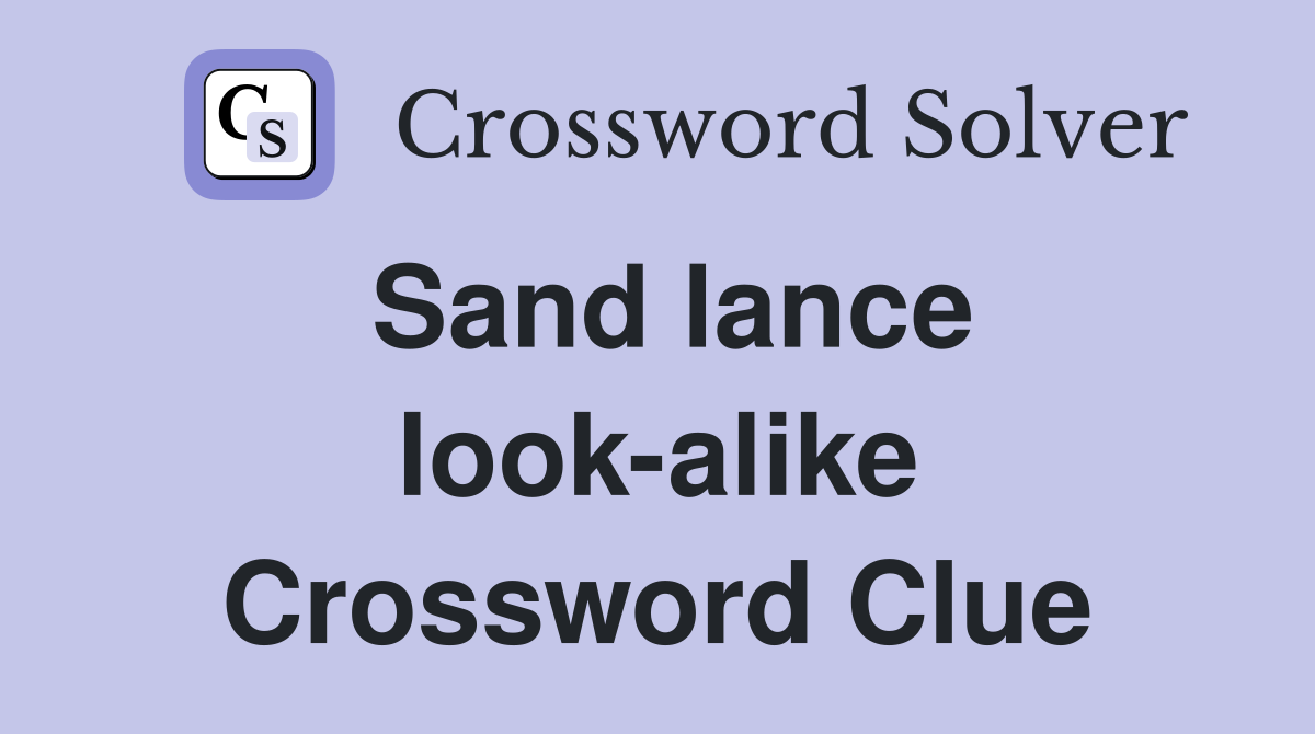 Sand lance look-alike Crossword Clue