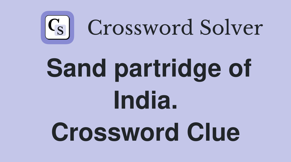 Sand partridge of India. Crossword Clue