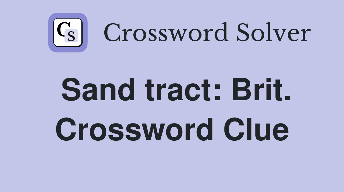Sand tract: Brit. Crossword Clue