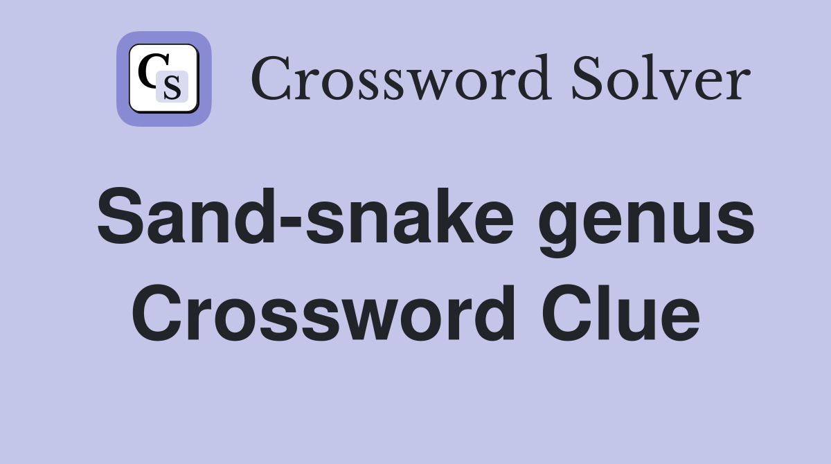 Sand-snake genus Crossword Clue