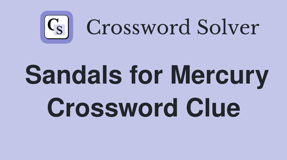 Sandals for Mercury Crossword Clue