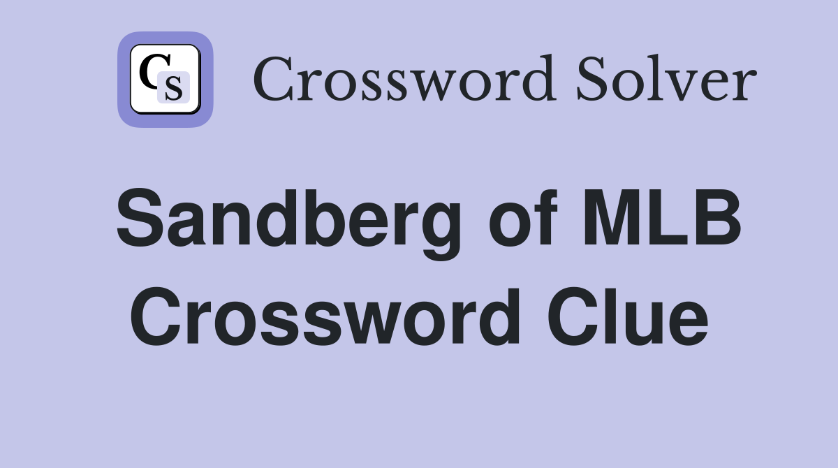 Sandberg of MLB Crossword Clue