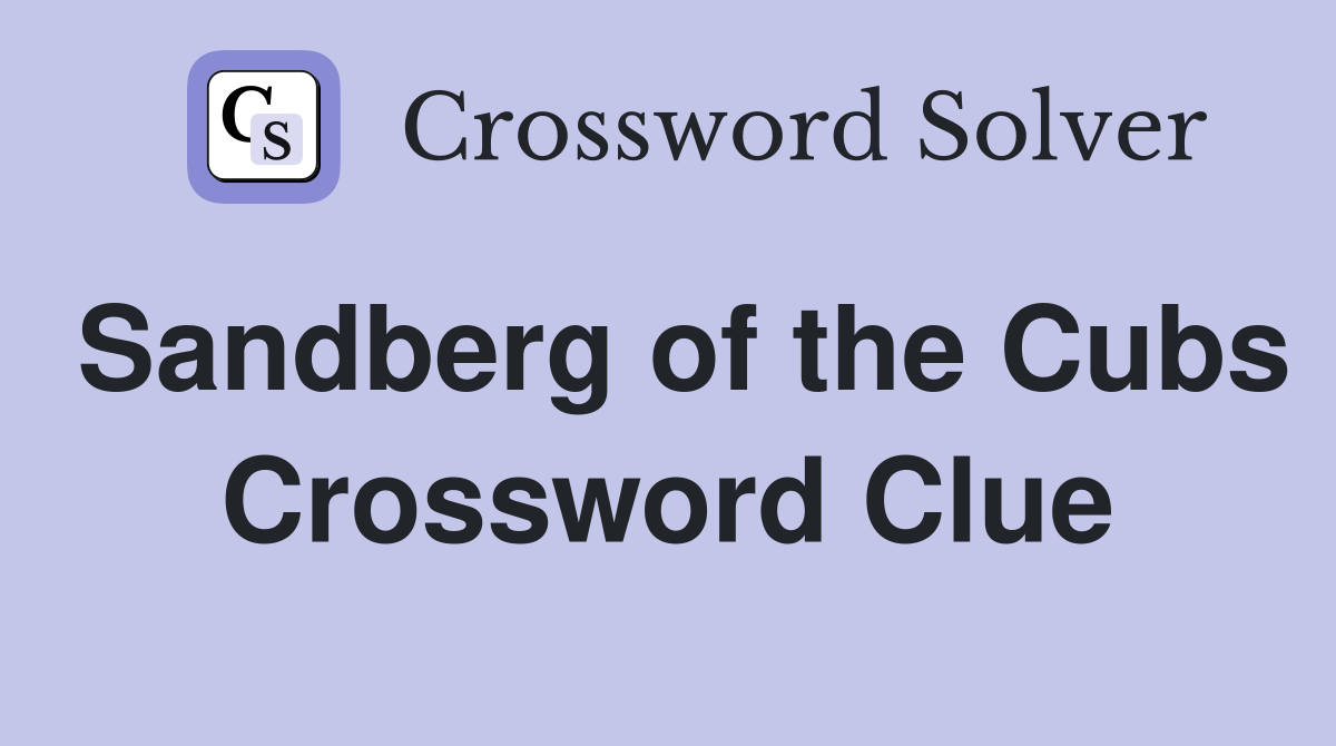 Sandberg of the Cubs Crossword Clue