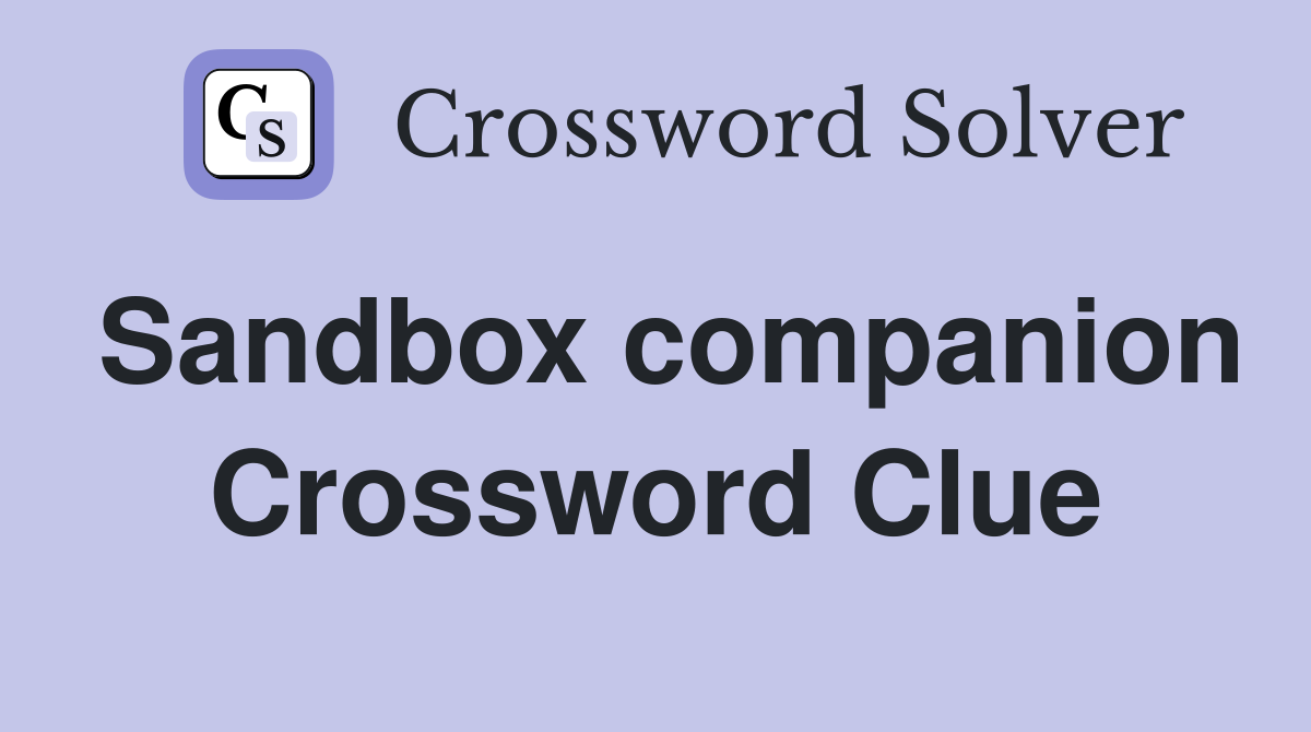 Sandbox companion Crossword Clue