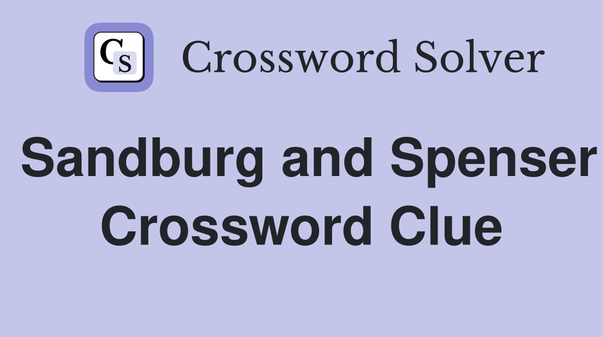 Sandburg and Spenser Crossword Clue