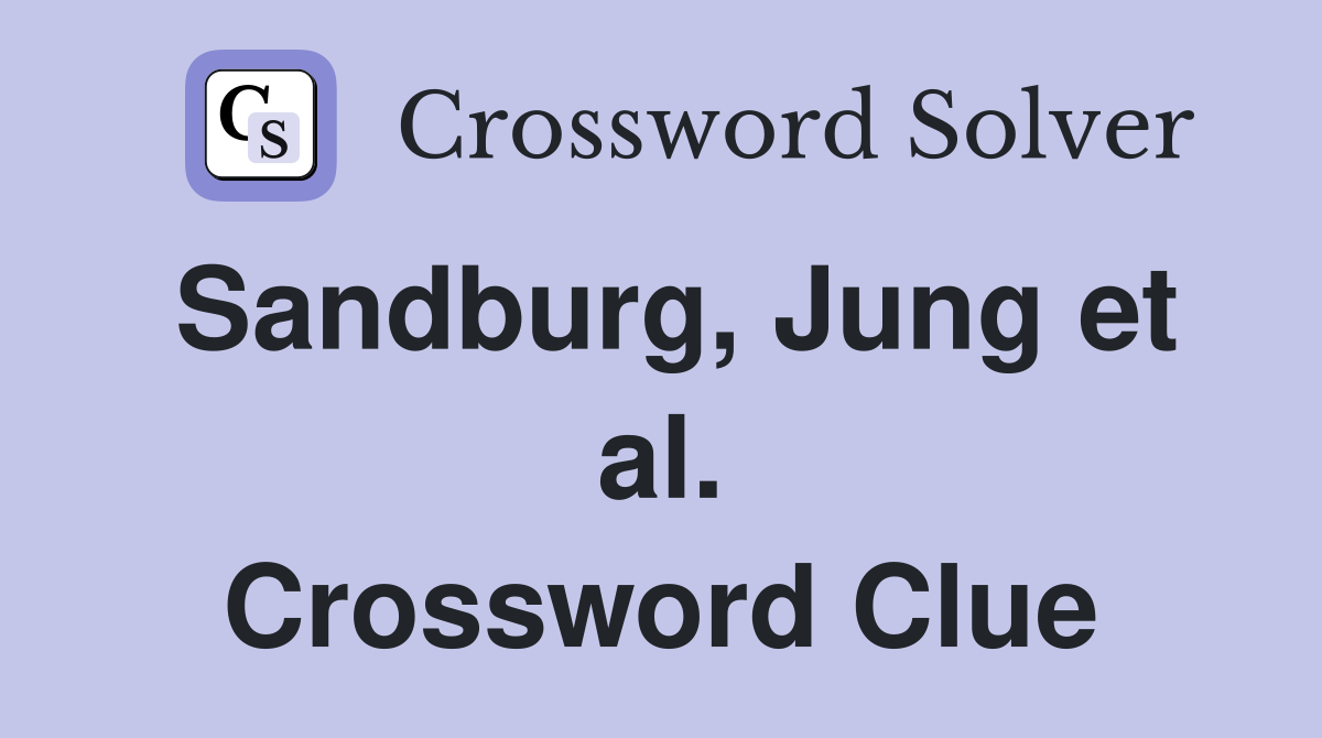 Sandburg, Jung et al. Crossword Clue