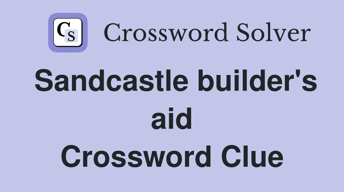 Sandcastle builder's aid Crossword Clue