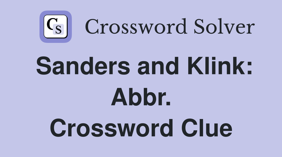 Sanders and Klink: Abbr. Crossword Clue
