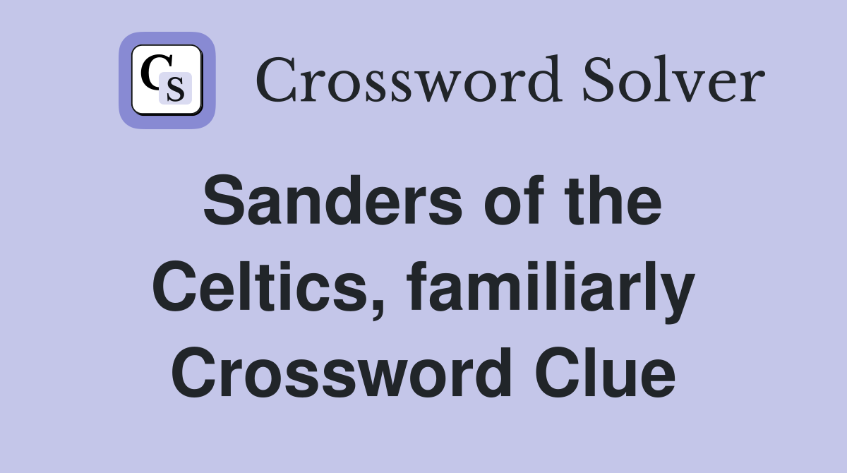 Sanders of the Celtics, familiarly Crossword Clue