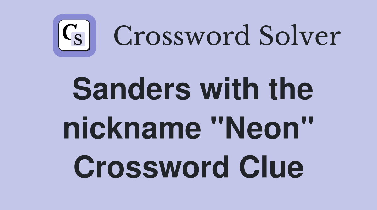 Sanders with the nickname "Neon" Crossword Clue
