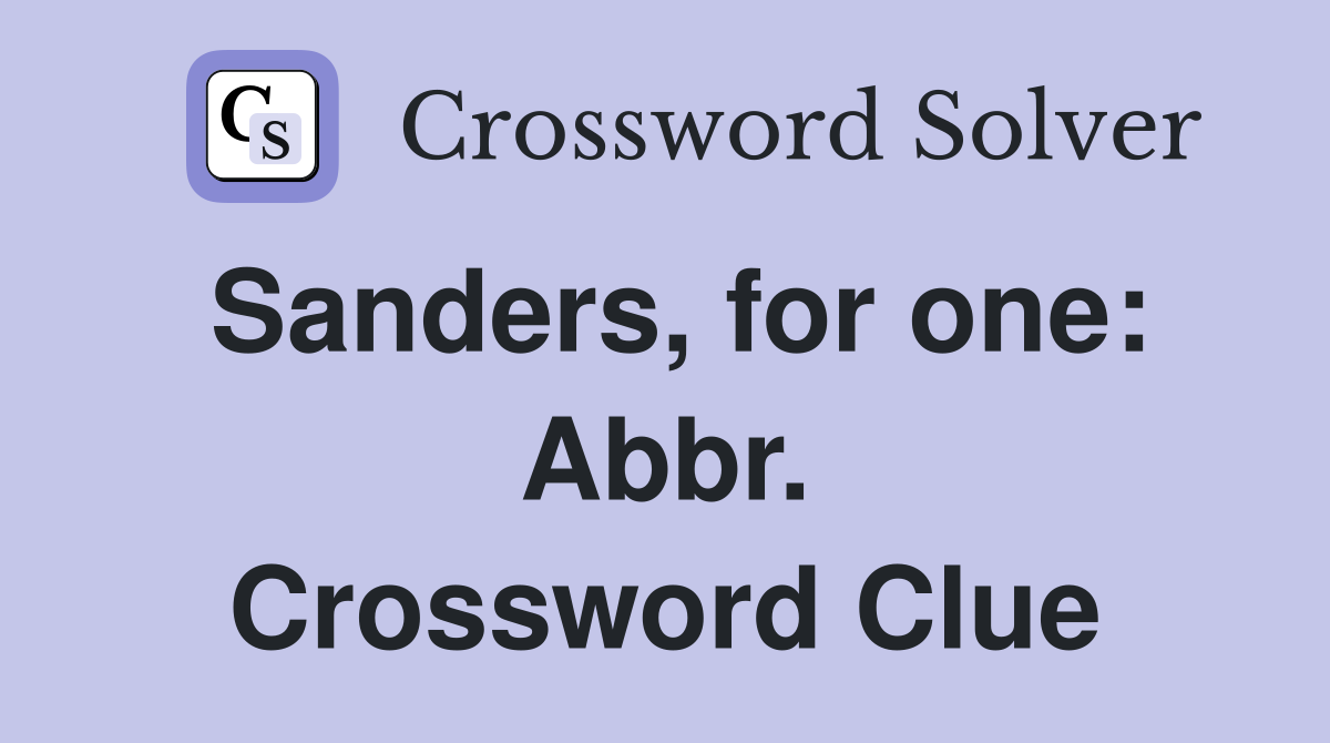 Sanders, for one: Abbr. Crossword Clue