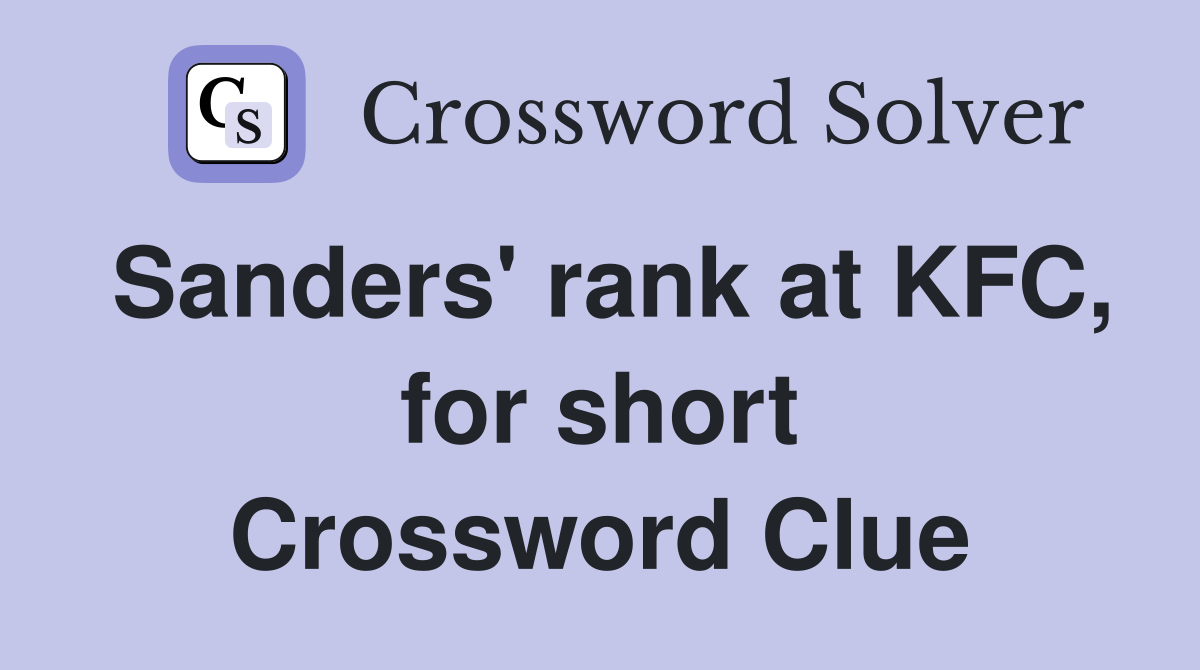 Sanders' rank at KFC, for short Crossword Clue