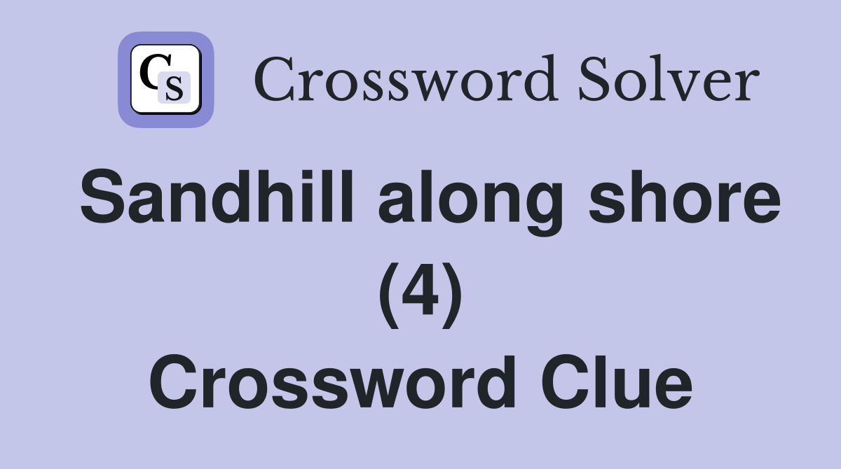 Sandhill along shore (4) Crossword Clue