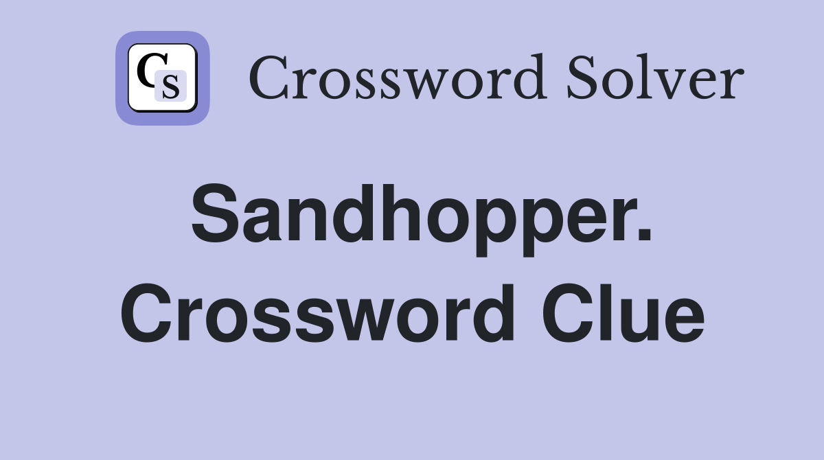 Sandhopper. Crossword Clue