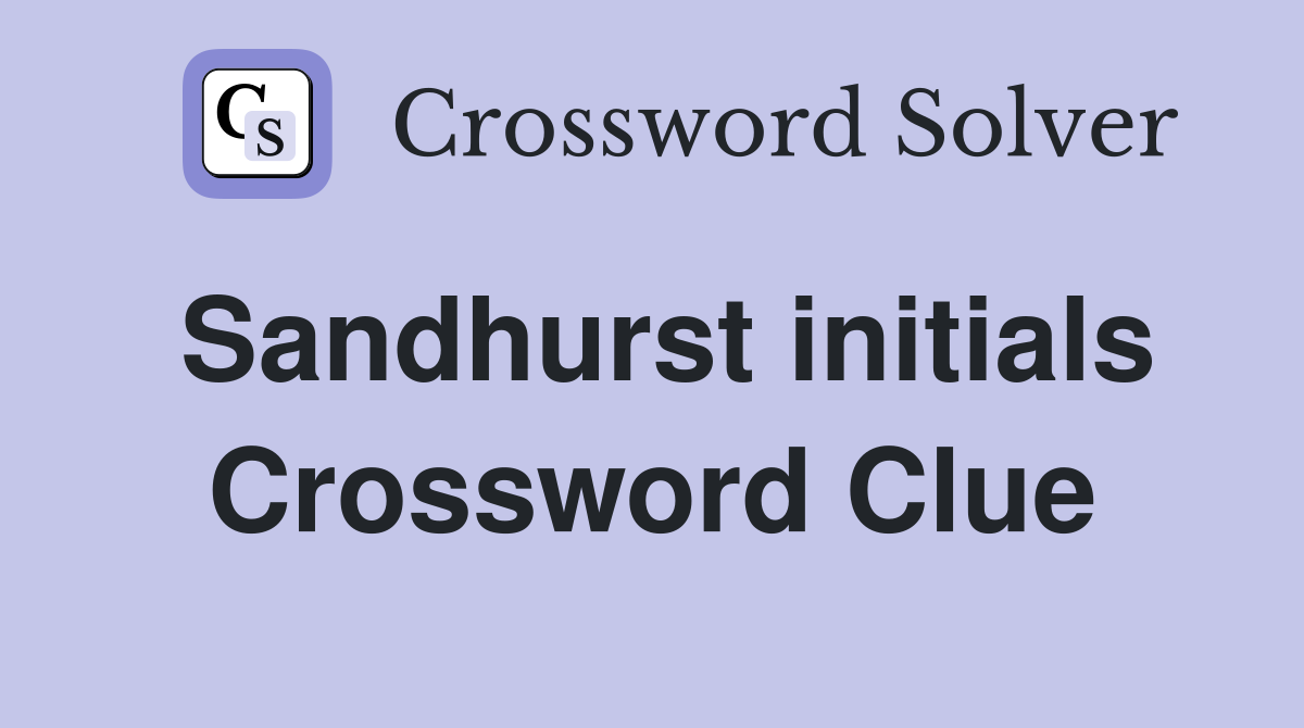 Sandhurst initials Crossword Clue