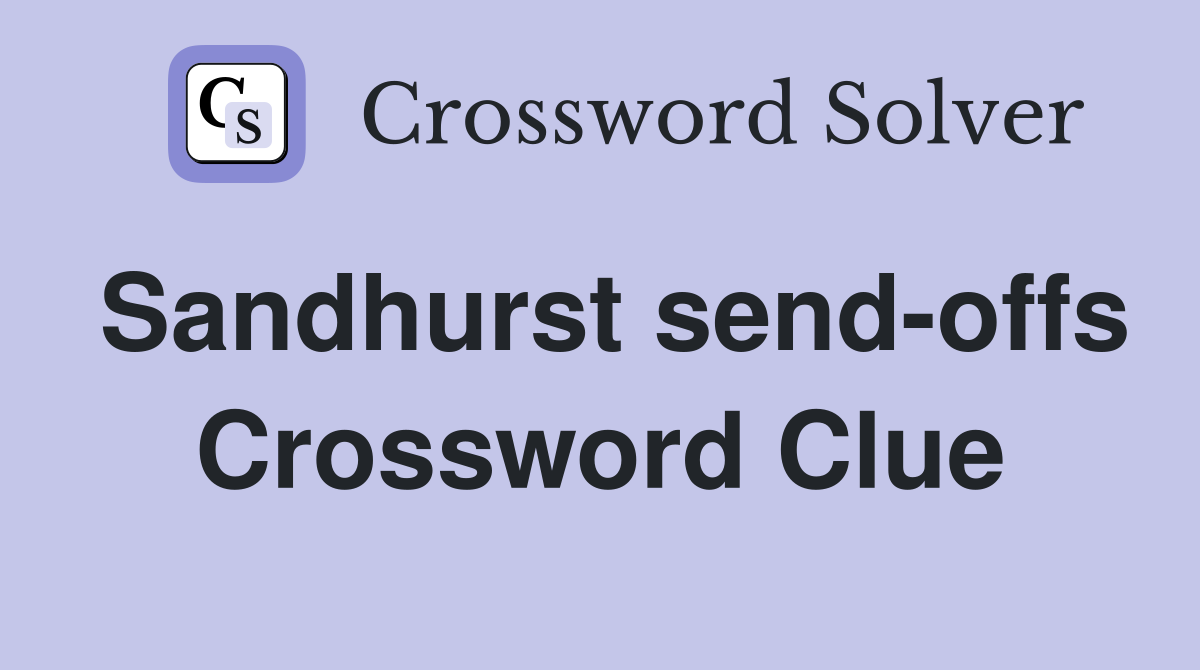 Sandhurst send-offs Crossword Clue