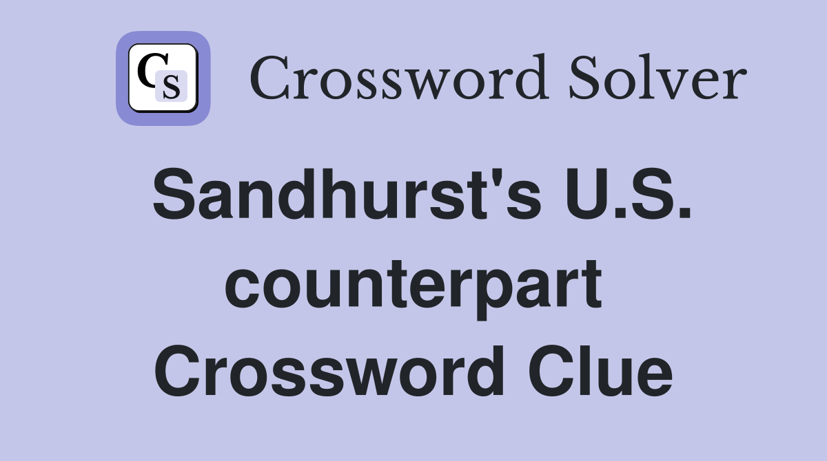 Sandhurst's U.S. counterpart Crossword Clue