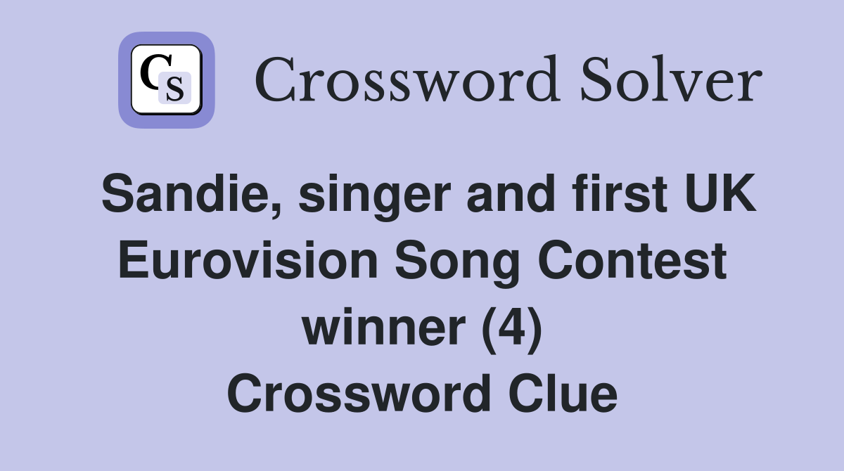 Sandie, singer and first UK Eurovision Song Contest winner (4) Crossword Clue