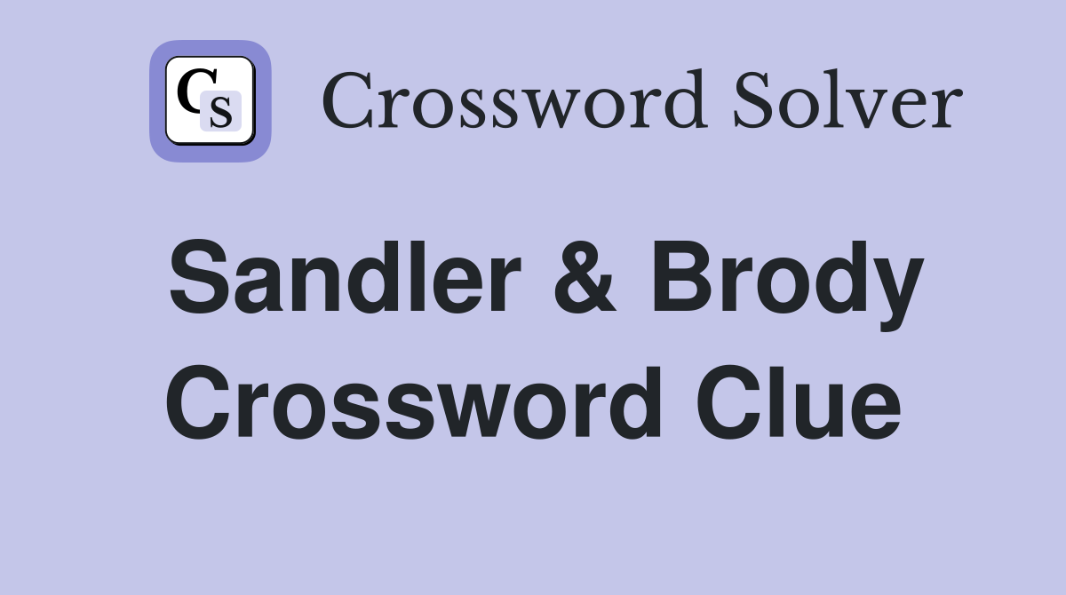 Sandler & Brody Crossword Clue