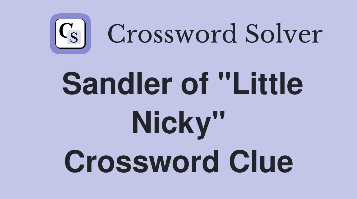 Sandler of "Little Nicky" Crossword Clue