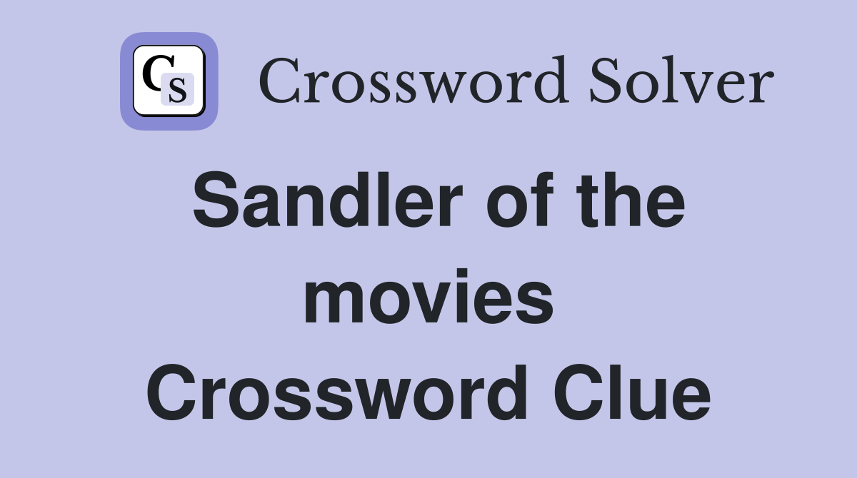 Sandler of the movies Crossword Clue