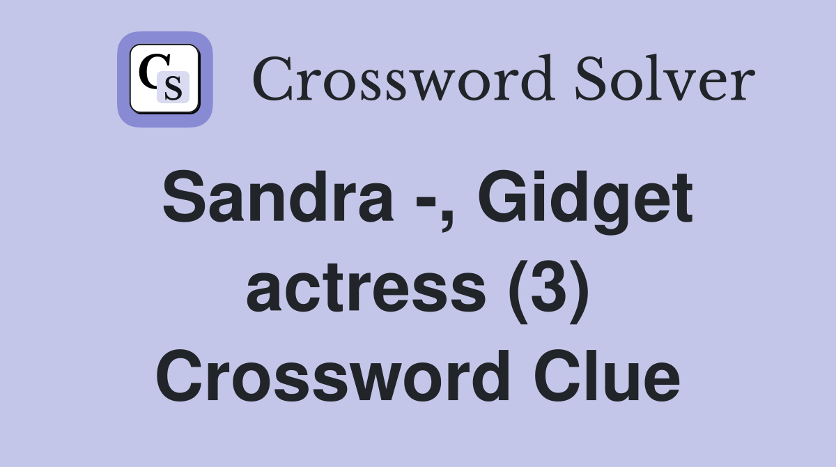 Sandra -, Gidget actress (3) Crossword Clue