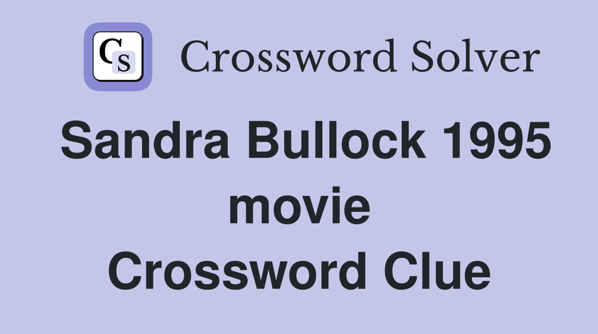 Sandra Bullock 1995 movie Crossword Clue