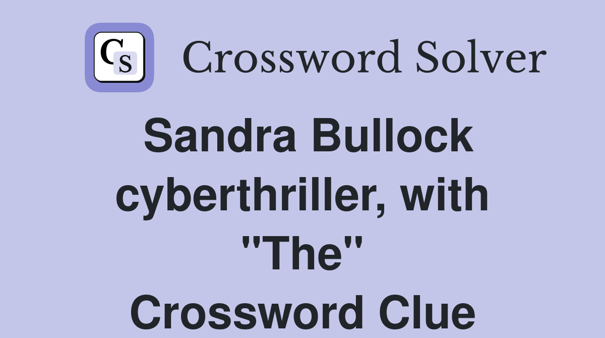 Sandra Bullock cyberthriller, with "The" Crossword Clue