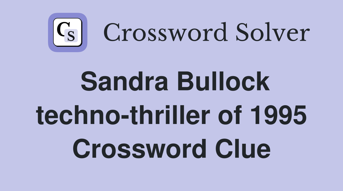 Sandra Bullock techno-thriller of 1995 Crossword Clue