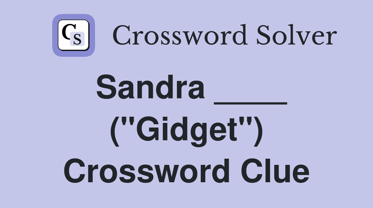Sandra ____ ("Gidget") Crossword Clue