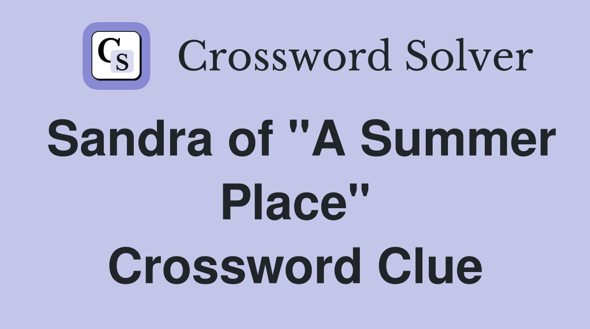 Sandra of "A Summer Place" Crossword Clue