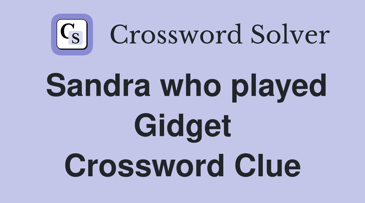 Sandra who played Gidget Crossword Clue