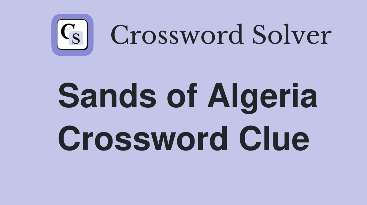 Sands of Algeria Crossword Clue
