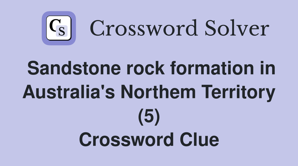 Sandstone rock formation in Australia's Northem Territory (5) Crossword Clue