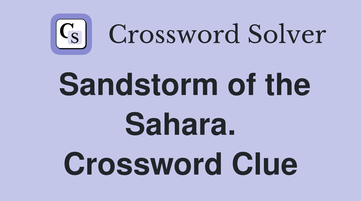 Sandstorm of the Sahara. Crossword Clue
