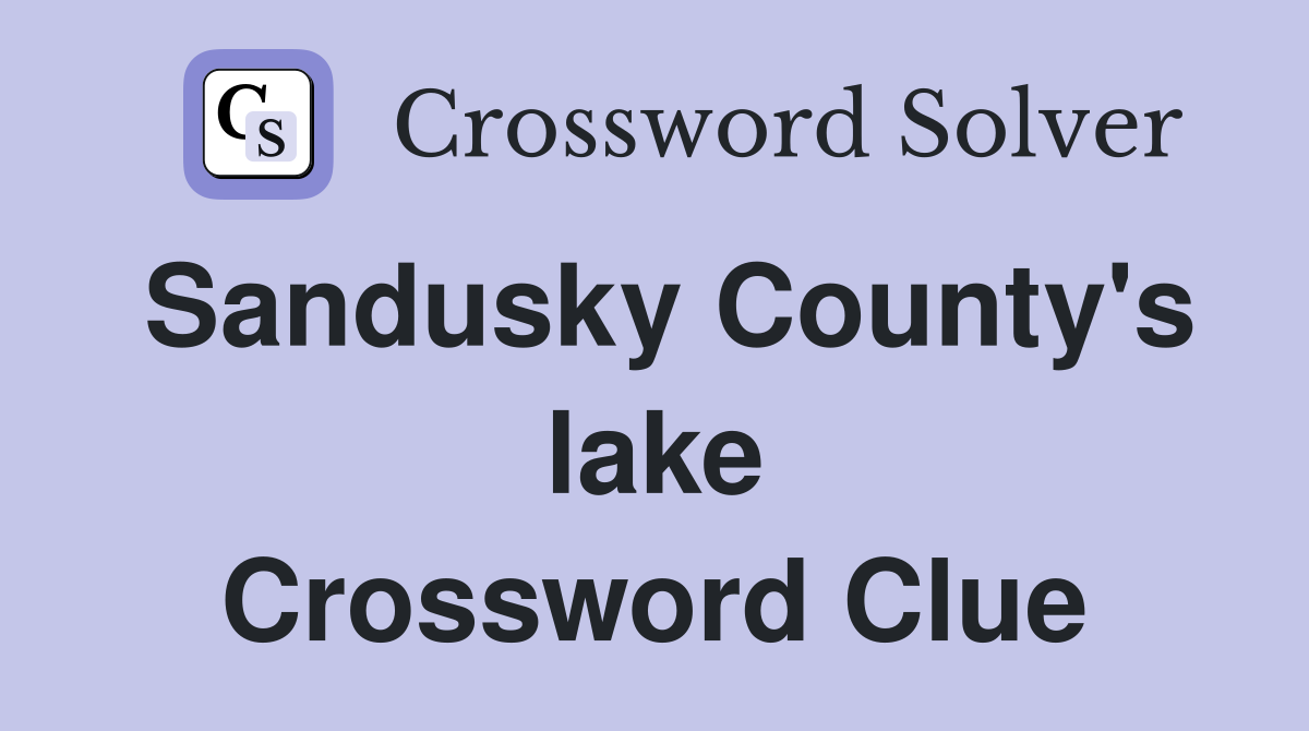 Sandusky County's lake Crossword Clue