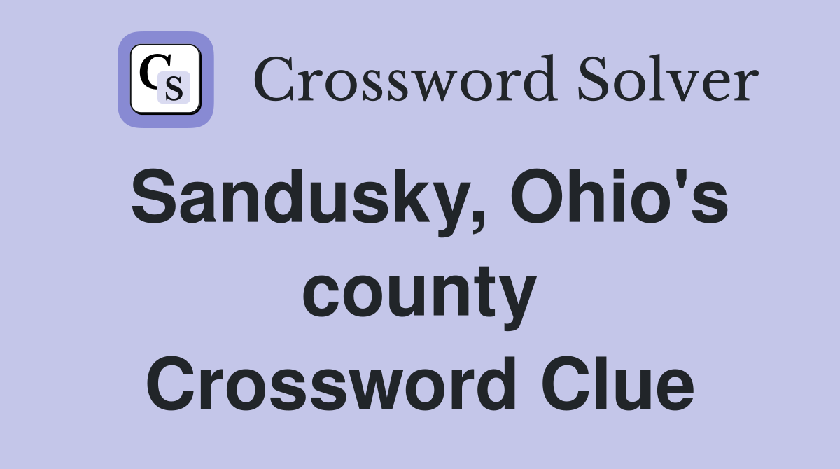 Sandusky, Ohio's county Crossword Clue
