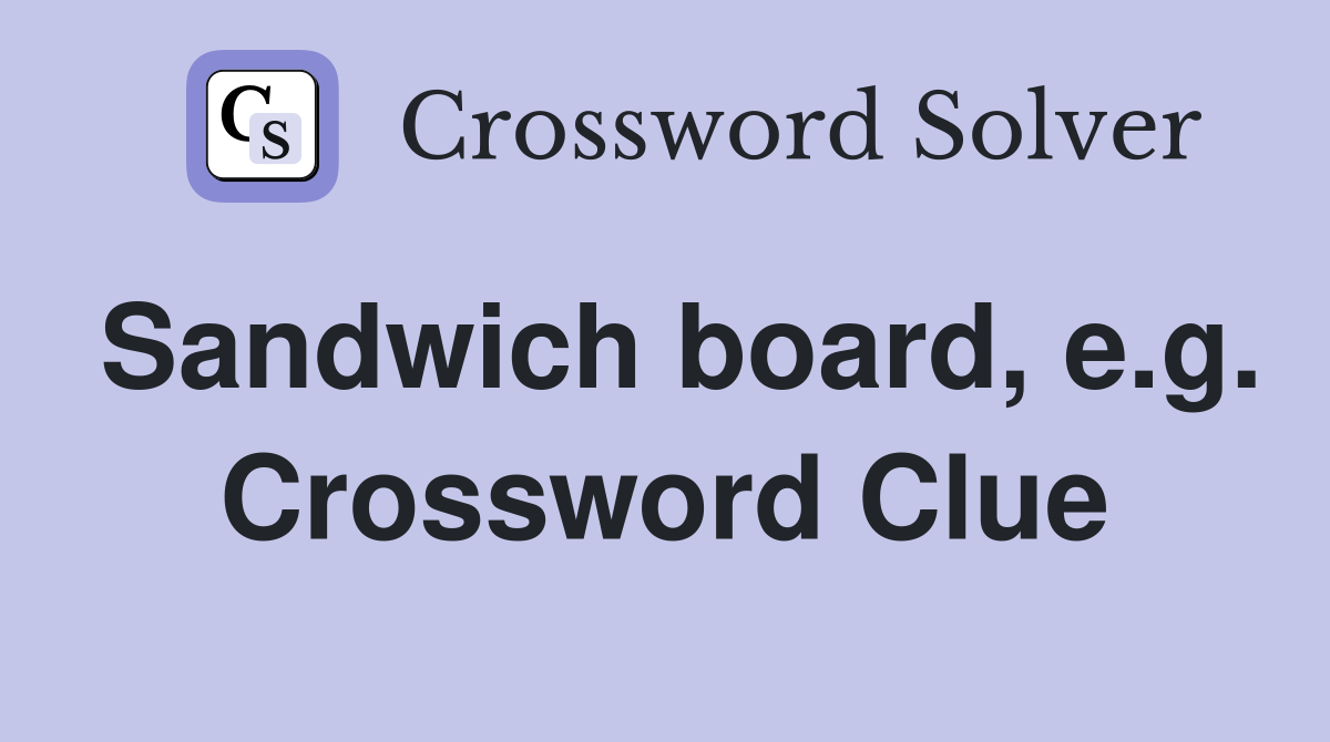 Sandwich board, e.g. Crossword Clue