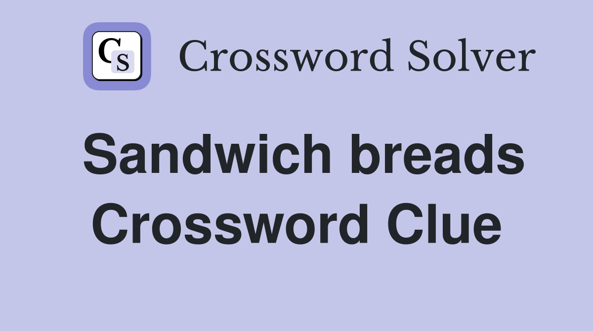 Sandwich breads Crossword Clue