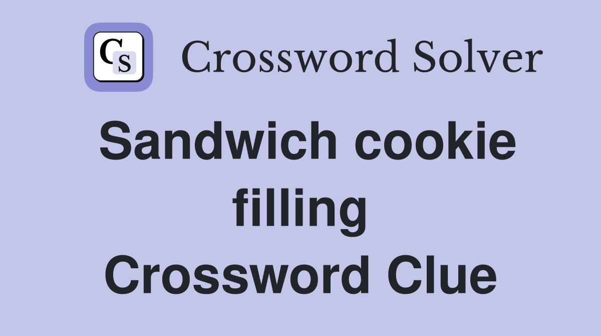 Sandwich cookie filling Crossword Clue
