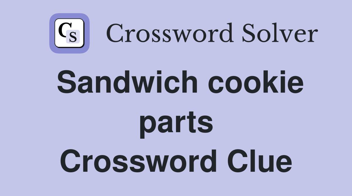 Sandwich cookie parts Crossword Clue